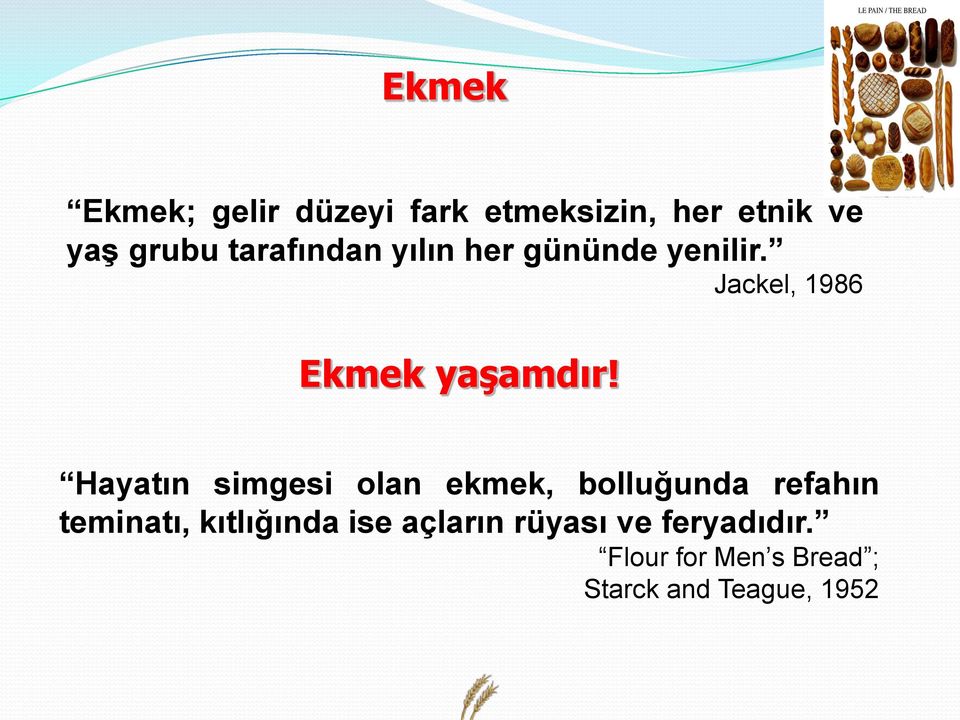 Hayatın simgesi olan ekmek, bolluğunda refahın teminatı, kıtlığında