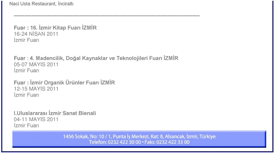 Fuar : 16. İzmir Kitap Fuarı İZMİR 16-24 NİSAN 2011 İzmir Fuarı Fuar : 4.