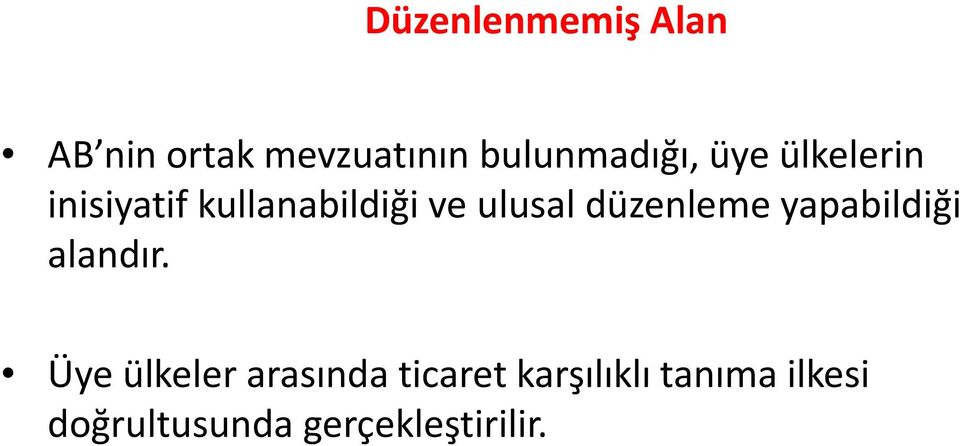 ulusal düzenleme yapabildiği alandır.