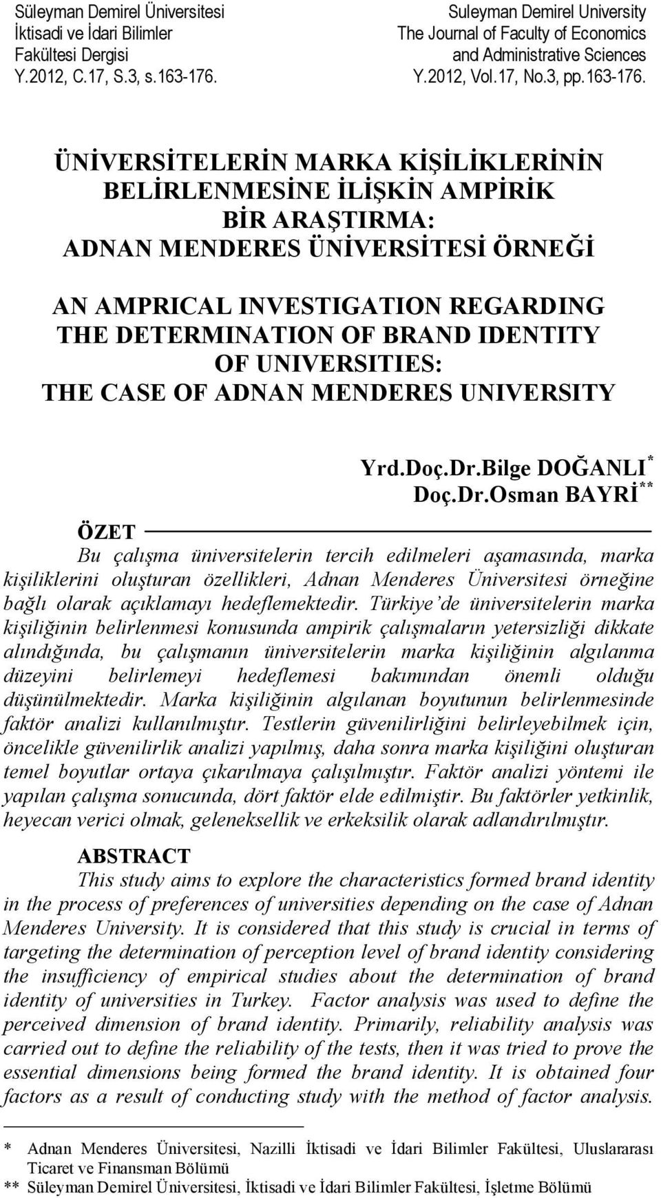 ÜNİVERSİTELERİN MARKA KİŞİLİKLERİNİN BELİRLENMESİNE İLİŞKİN AMPİRİK BİR ARAŞTIRMA: ADNAN MENDERES ÜNİVERSİTESİ ÖRNEĞİ AN AMPRICAL INVESTIGATION REGARDING THE DETERMINATION OF BRAND IDENTITY OF