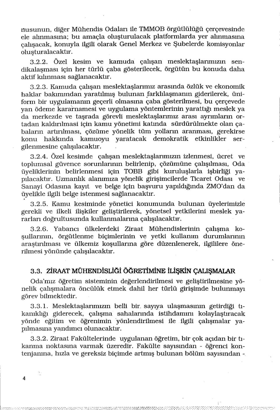 derilerek, üniform bir uygulamamu geçerli olmasına çaba gösterilmesi, bu çerçevede yan ödeme karcti"namesi ve uygulama yöntemlerinin yarattığı meslek ya da merkezde ve taşrada görevli