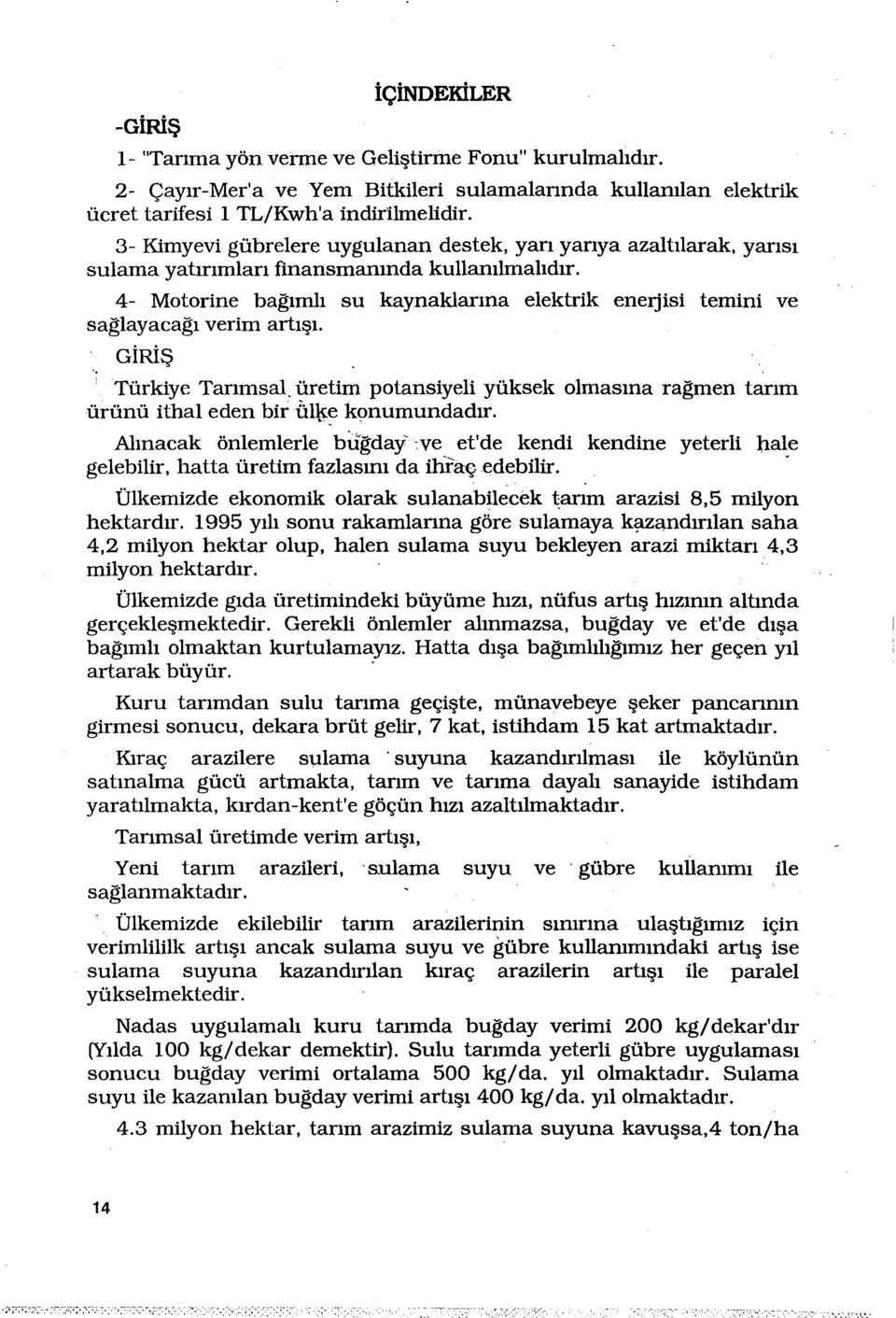 4- Motorine bagımlı su kaynaklarına elektrik eneıjisi temini ve saglayacagı verim artışı. GİRİŞ Türkiye Tarımsal.