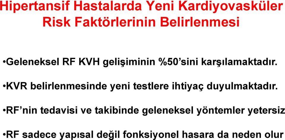 KVR belirlenmesinde yeni testlere ihtiyaç duyulmaktadır.