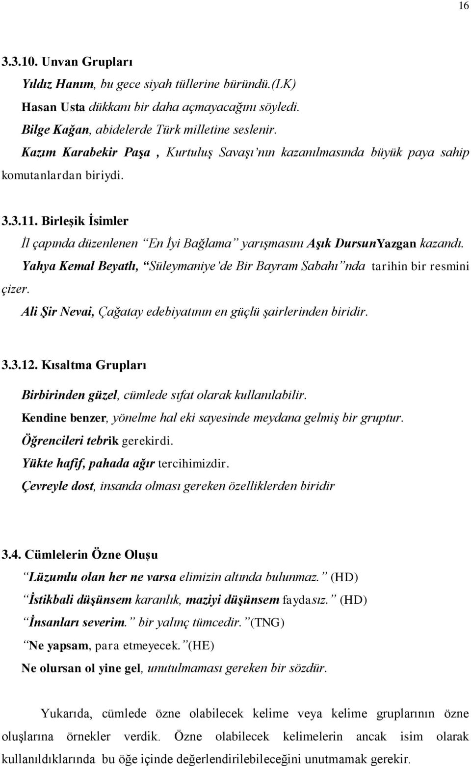 Yahya Kemal Beyatlı, Süleymaniye de Bir Bayram Sabahı nda tarihin bir resmini çizer. Ali Şir Nevai, Çağatay edebiyatının en güçlü şairlerinden biridir. 3.3.12.