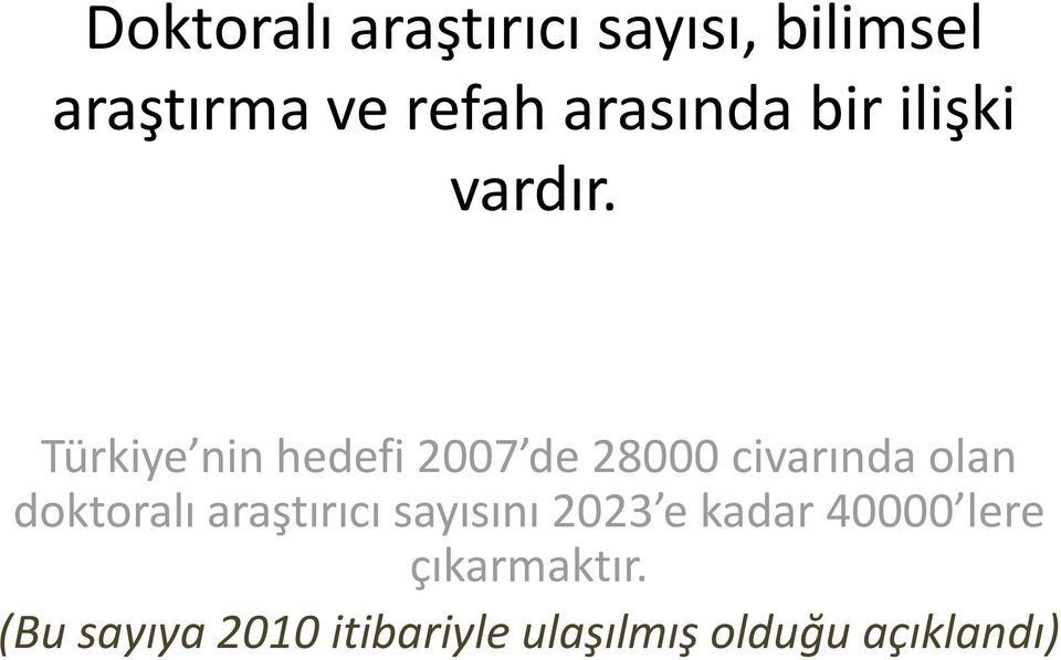 Türkiye nin hedefi 2007 de 28000 civarında olan doktoralı