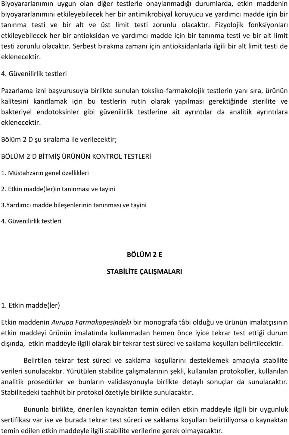 Serbest bırakma zamanı için antioksidanlarla ilgili bir alt limit testi de eklenecektir. 4.