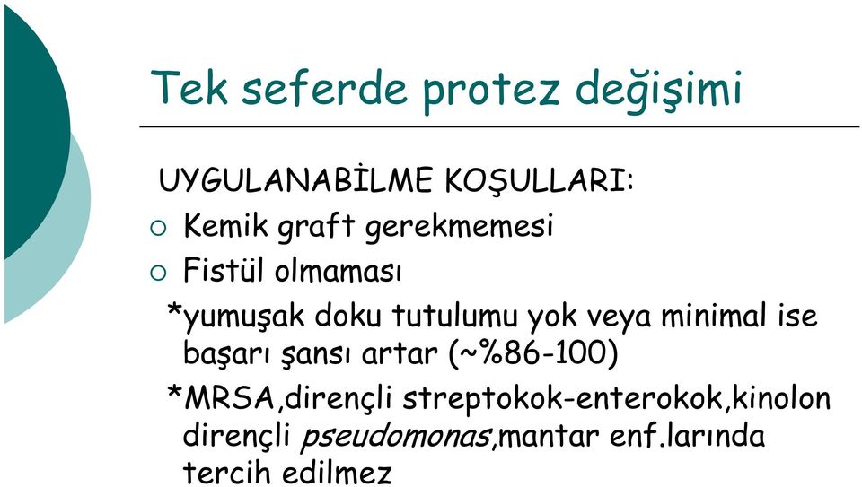 ise başarı şansı artar (~%86-100) *MRSA,dirençli