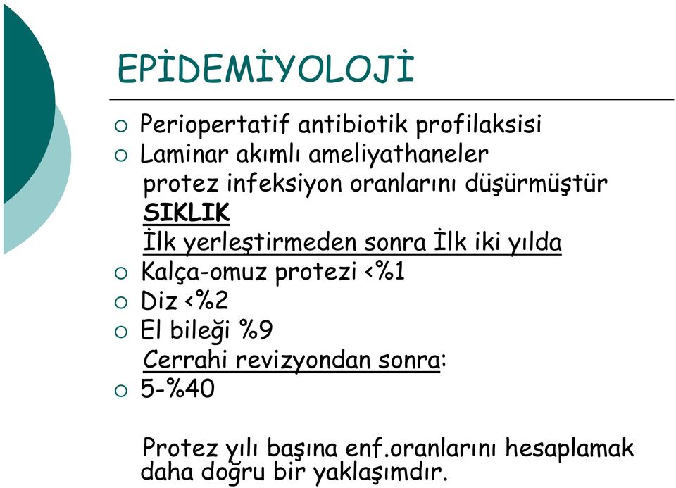 protezi <%1 Diz <%2 El bileği %9 Cerrahi revizyondan sonra: 5-%40 Protez yılı başına enf