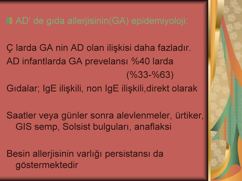 AD infantlarda GA prevelansı %40 larda (%33-%63) Gıdalar; IgE ilişkili, non IgE