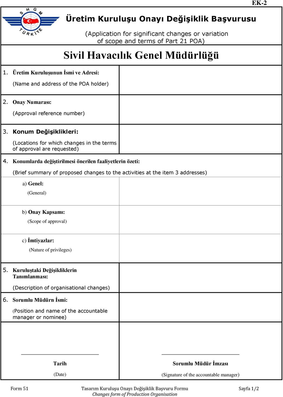 Konumlarda değiştirilmesi önerilen faaliyetlerin özeti: (Brief summary of proposed changes to the activities at the item 3 addresses) a) Genel: (General) b) Onay Kapsamı: (Scope of approval) c)