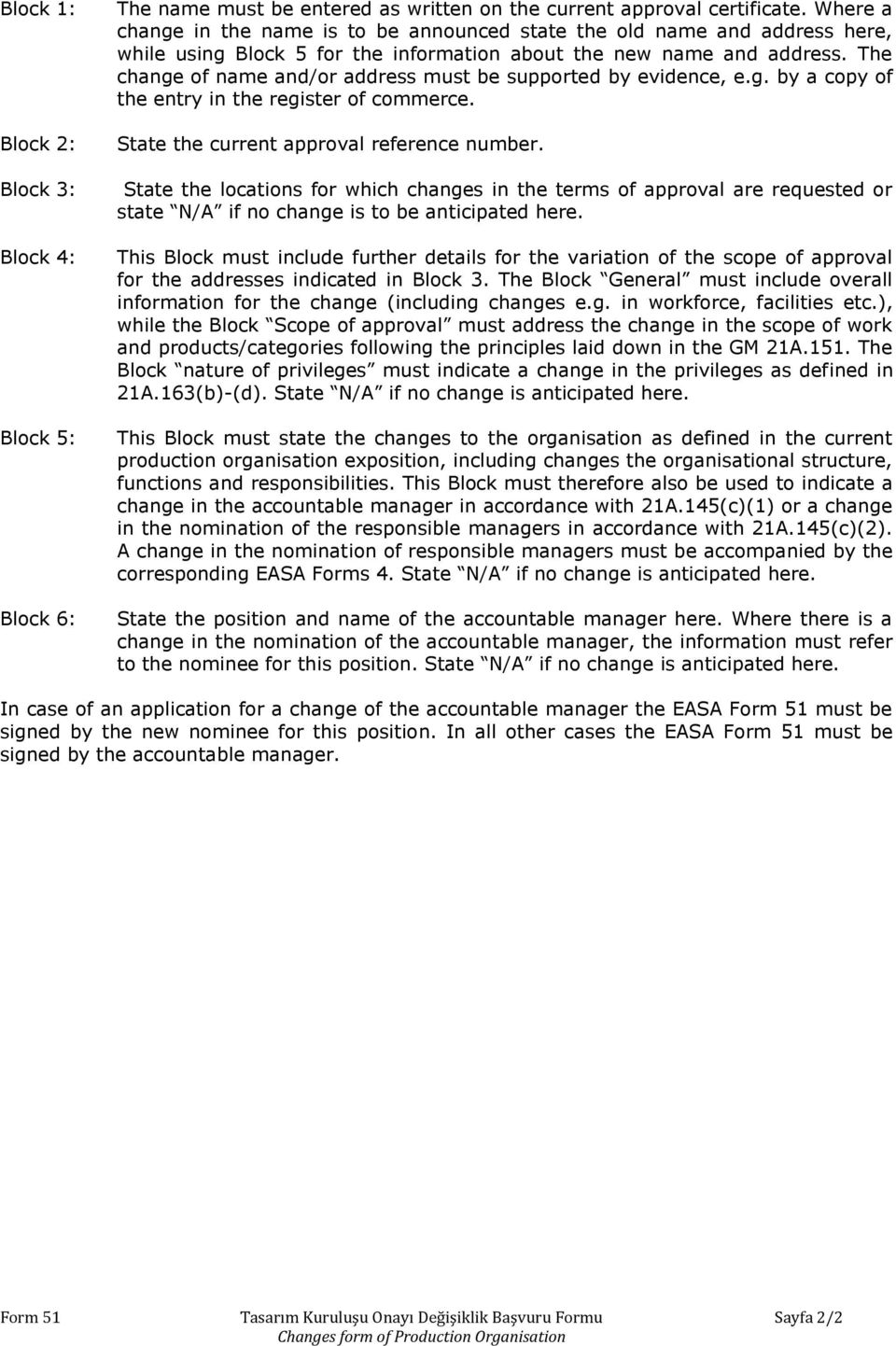 The change of name and/or address must be supported by evidence, e.g. by a copy of the entry in the register of commerce. State the current approval reference number.