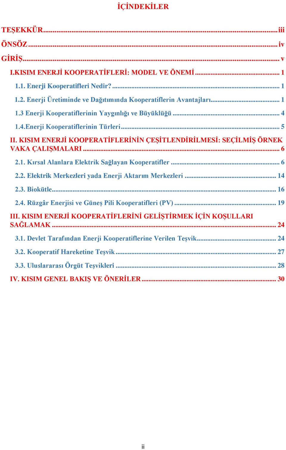 KISIM ENERJİ KOOPERATİFLERİNİN ÇEŞİTLENDİRİLMESİ: SEÇİLMİŞ ÖRNEK VAKA ÇALIŞMALARI... 6 2.1. Kırsal Alanlara Elektrik Sağlayan Kooperatifler... 6 2.2. Elektrik Merkezleri yada Enerji Aktarım Merkezleri.