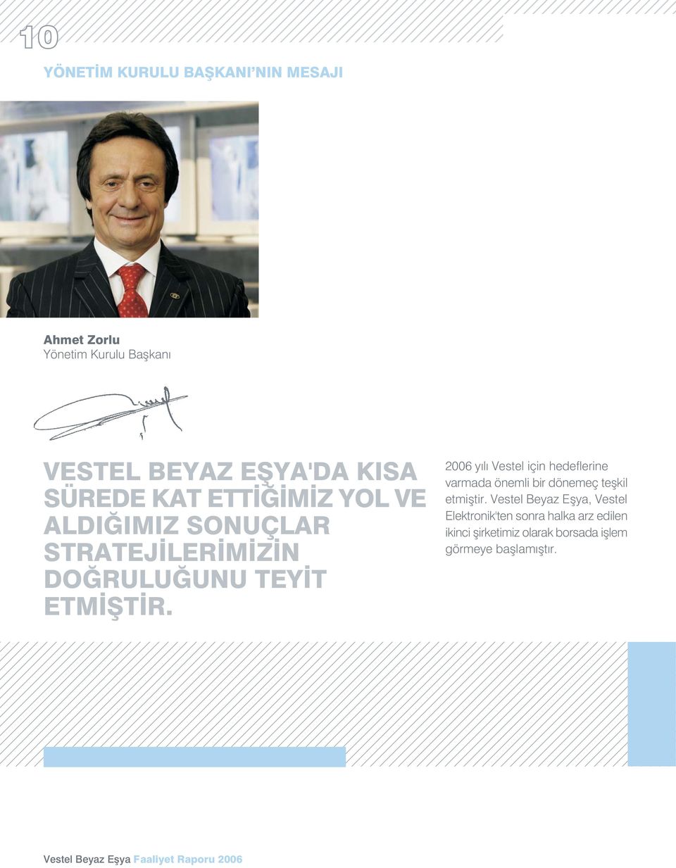 2006 y l Vestel için hedeflerine varmada önemli bir dönemeç teflkil etmifltir.