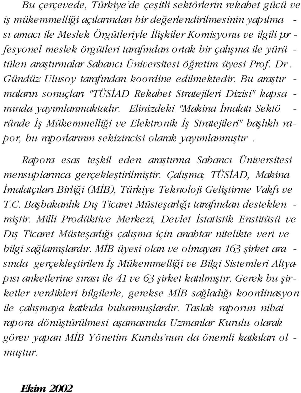 Bu araflt r - malar n sonuçlar "TÜS AD Rekabet Stratejileri Dizisi" kapsa - m nda yay mlanmaktad r.