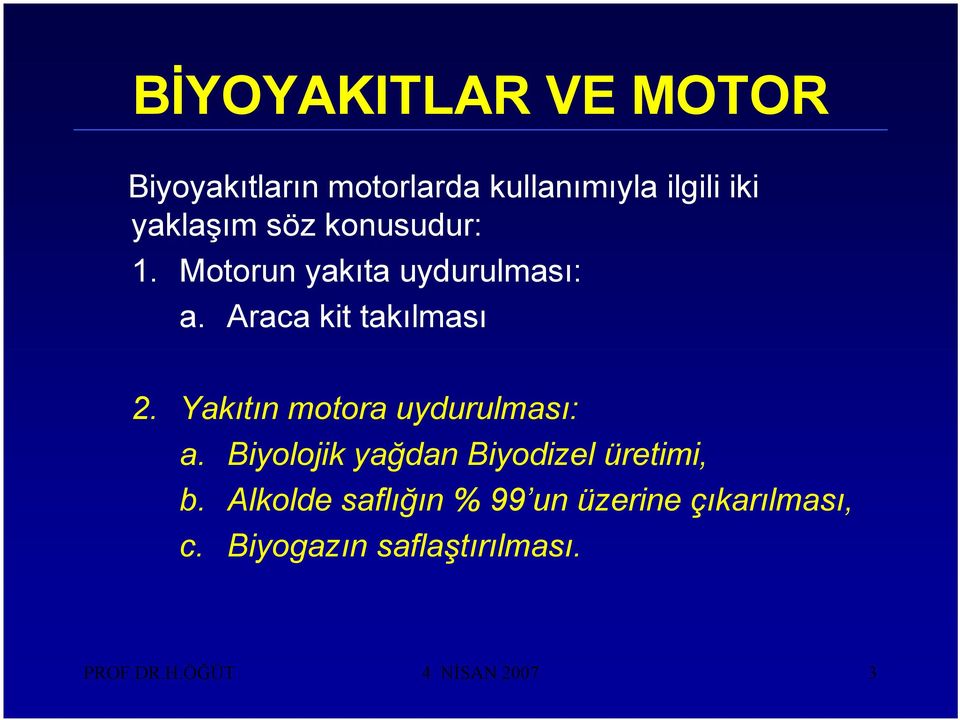 Yakıtın motora uydurulması: a. Biyolojik yağdan Biyodizel üretimi, b.