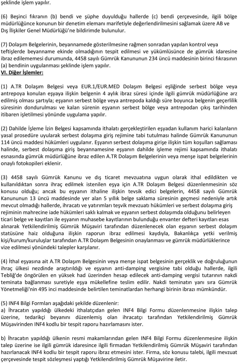 İlişkiler Genel Müdürlüğü ne bildirimde bulunulur.