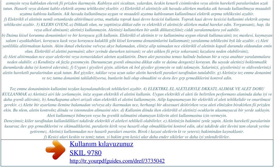 Aik havada kullanilmaya uygun ve msaadeli uzatma kablosunun kullanilmasi elektrik arpma tehlikesini azaltir.