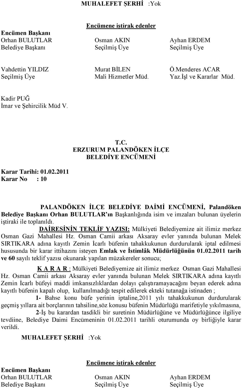 Osman Camii arkası Aksaray evler yanında bulunan Melek SIRTIKARA adına kayıtlı Zemin İcarlı büfenin tahakkukunun durdurularak iptal edilmesi hususunda bir karar ittihazını isteyen Emlak ve İstimlâk