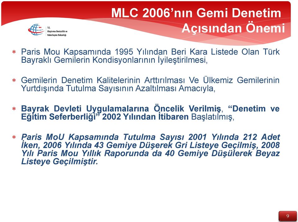 Devleti Uygulamalarına Öncelik VerilmiĢ, Denetim ve Eğitim Seferberliği 2002 Yılından Ġtibaren BaĢlatılmıĢ, Paris MoU Kapsamında Tutulma Sayısı 2001