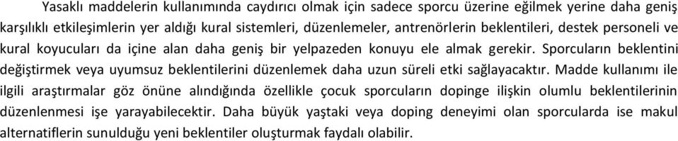 Sporcuların beklentini değiştirmek veya uyumsuz beklentilerini düzenlemek daha uzun süreli etki sağlayacaktır.