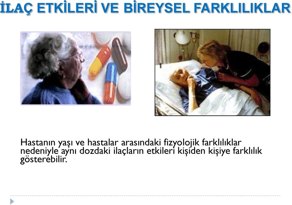 fizyolojik farklılıklar nedeniyle aynı