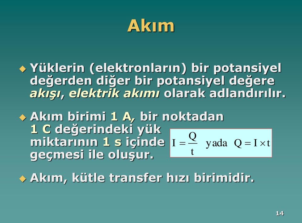 Akım birimi 1 A, bir noktadan 1 C değerindeki yük Q miktarının 1 s