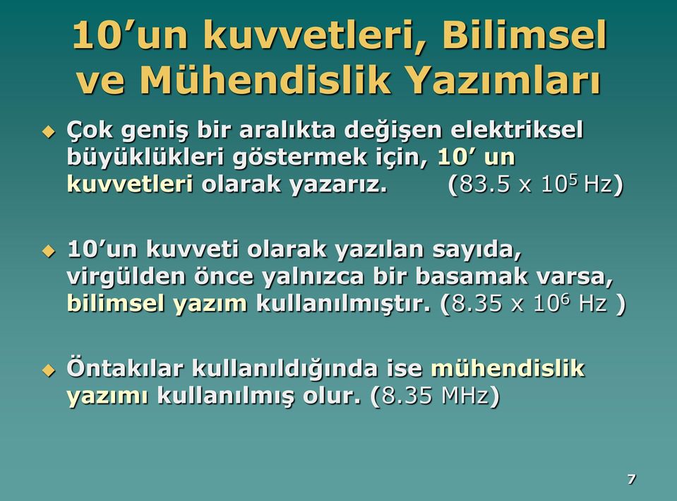 5 x 10 5 Hz) 10 un kuvveti olarak yazılan sayıda, virgülden önce yalnızca bir basamak varsa,