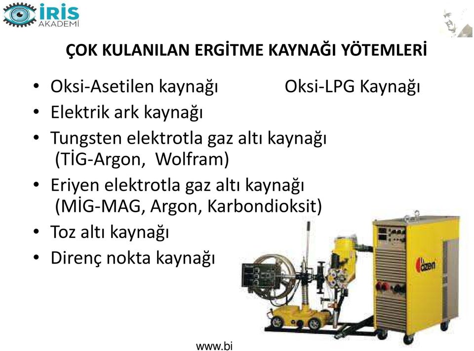 altı kaynağı (TİG-Argon, Wolfram) Eriyen elektrotla gaz altı