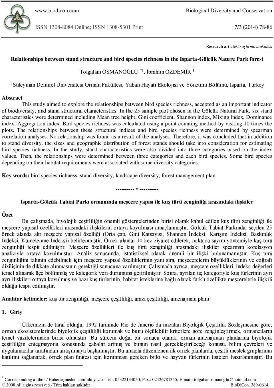 richness in the Isparta-Gölcük Nature Park forest Tolgahan OSMANOĞLU *1, İbrahim ÖZDEMİR 1 1 Süleyman Demirel Üniversitesi Orman Fakültesi, Yaban Hayatı Ekolojisi ve Yönetimi Bölümü, Isparta, Turkey