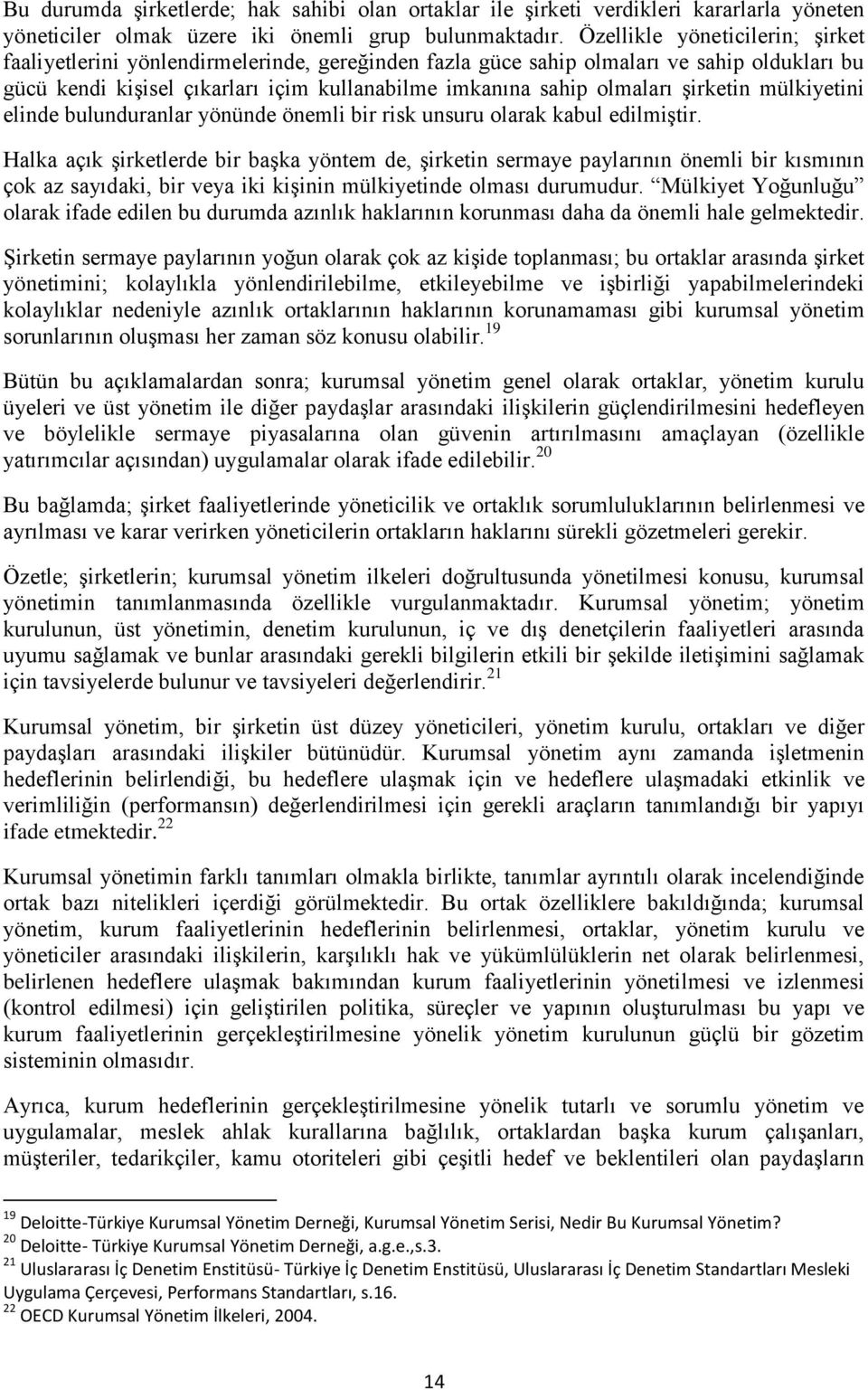 şirketin mülkiyetini elinde bulunduranlar yönünde önemli bir risk unsuru olarak kabul edilmiştir.