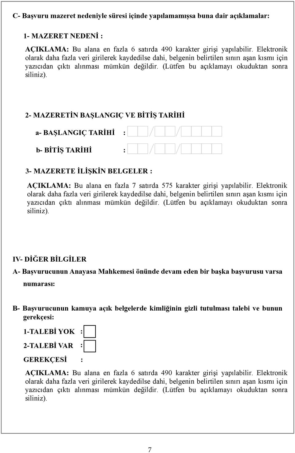 2- MAZERETİN BAŞLANGIÇ VE BİTİŞ TARİHİ a- BAŞLANGIÇ TARİHİ : b- BİTİŞ TARİHİ : MAZERETE İLİŞKİN BELGELER : AÇIKLAMA: Bu alana en fazla 7 satırda 575 karakter girişi yapılabilir.