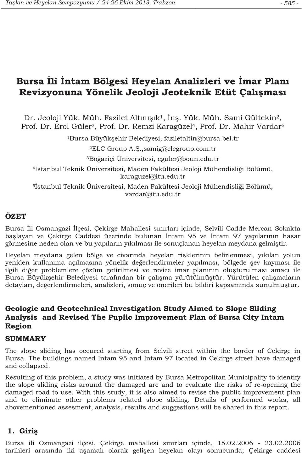 .,samig@elcgroup.com.tr 3 Boaziçi Üniversitesi, eguler@boun.edu.tr 4 stanbul Teknik Üniversitesi, Maden Fakültesi Jeoloji Mühendislii Bölümü, karaguzel@itu.edu.tr 5 stanbul Teknik Üniversitesi, Maden Fakültesi Jeoloji Mühendislii Bölümü, vardar@itu.