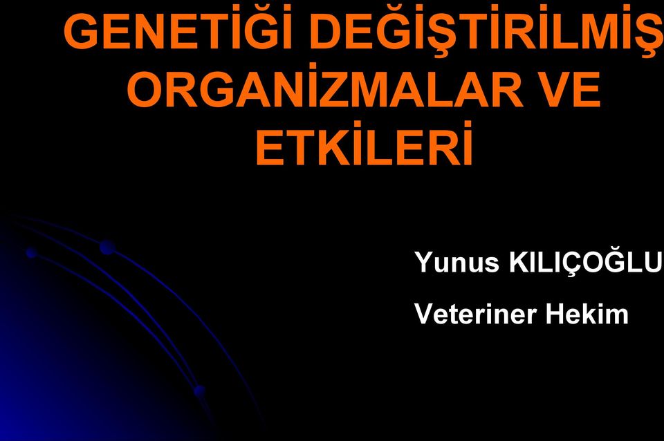 ORGANİZMALAR VE