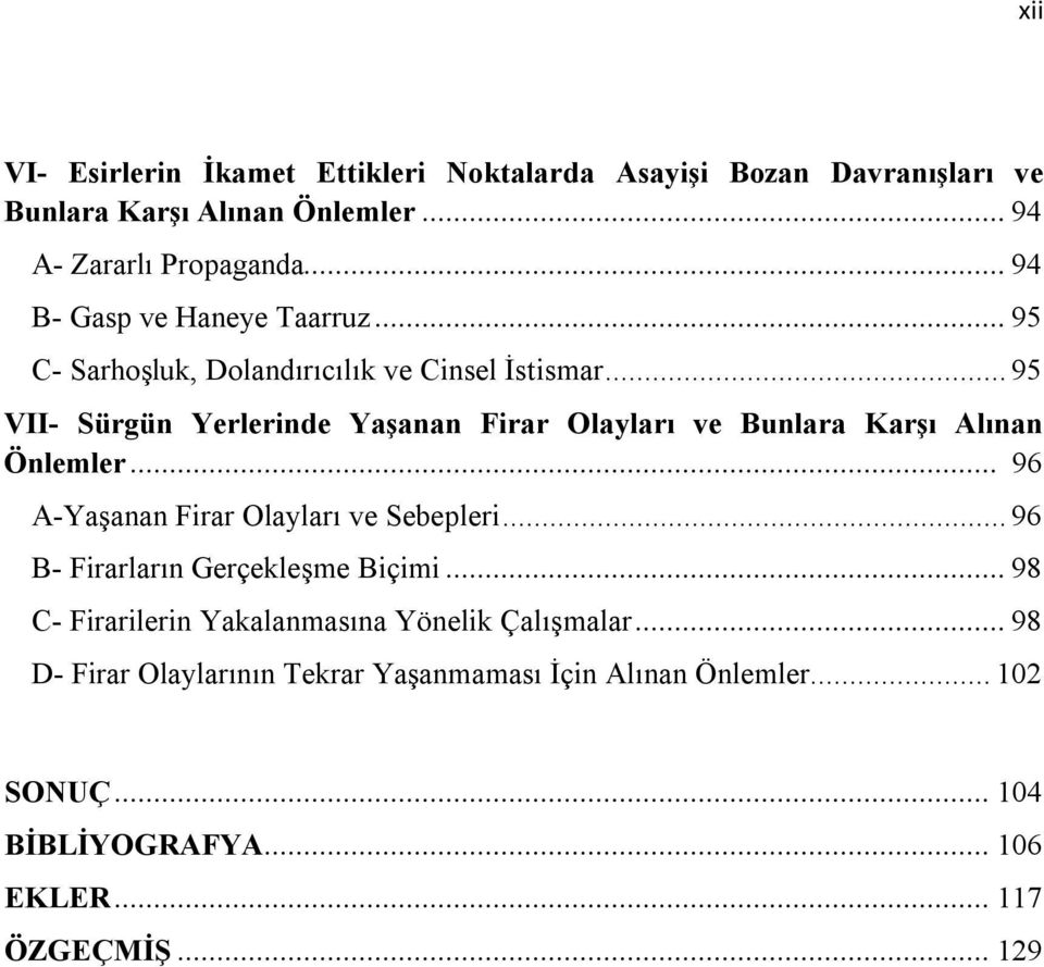 .. 95 VII- Sürgün Yerlerinde Yaşanan Firar Olayları ve Bunlara Karşı Alınan Önlemler... 96 A-Yaşanan Firar Olayları ve Sebepleri.