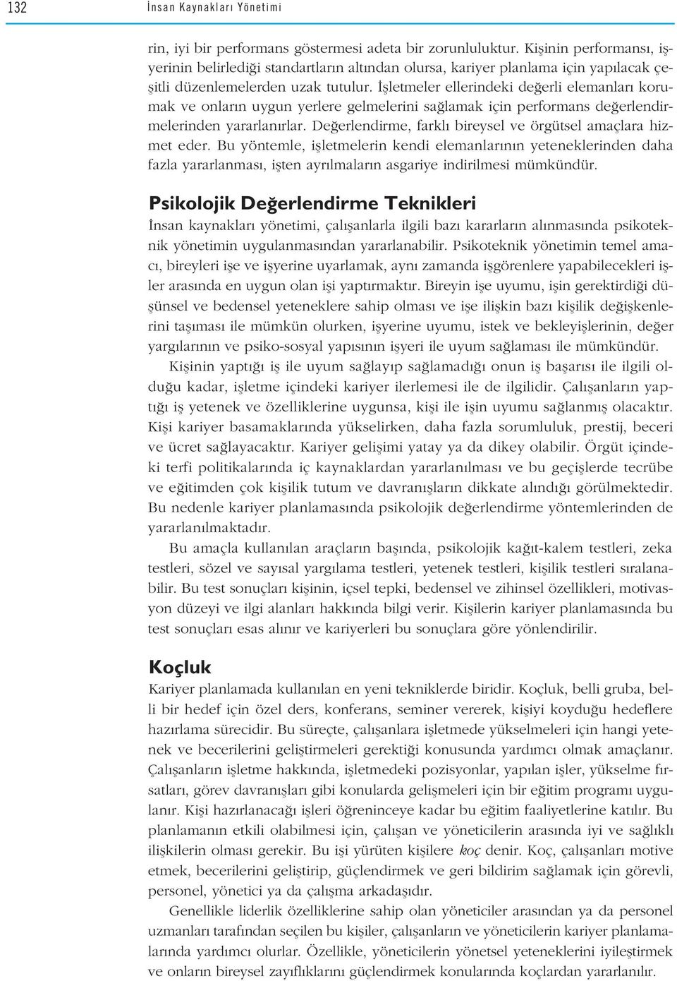 flletmeler ellerindeki de erli elemanlar korumak ve onlar n uygun yerlere gelmelerini sa lamak için performans de erlendirmelerinden yararlan rlar.