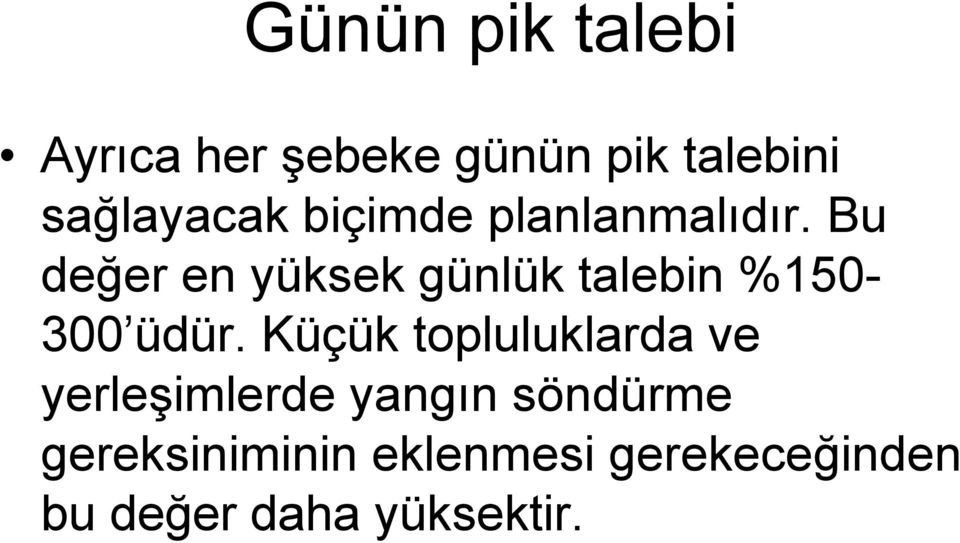 Bu değer en yüksek günlük talebin %150-300 üdür.