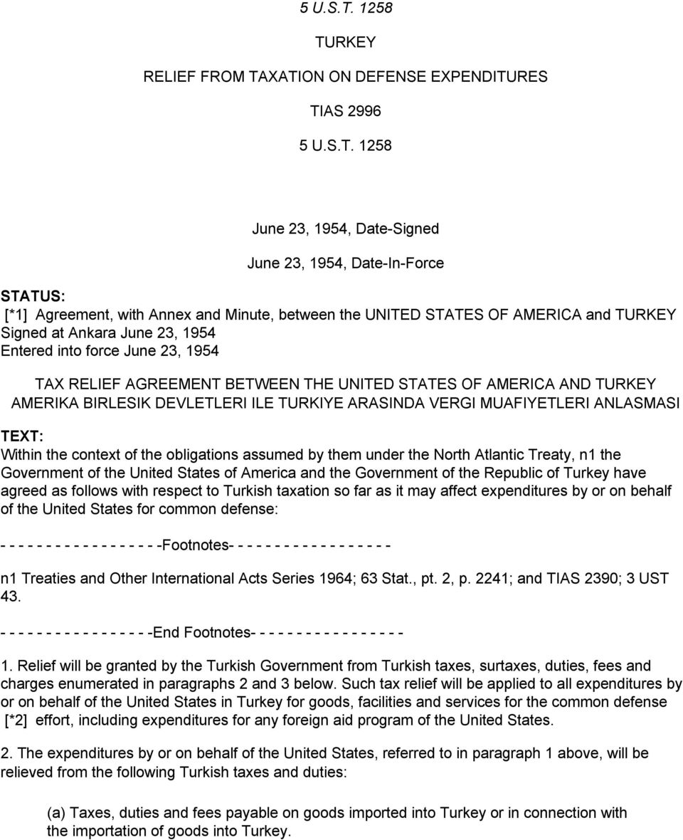 STATES OF AMERICA and TURKEY Signed at Ankara June 23, 1954 Entered into force June 23, 1954 TAX RELIEF AGREEMENT BETWEEN THE UNITED STATES OF AMERICA AND TURKEY AMERIKA BIRLESIK DEVLETLERI ILE