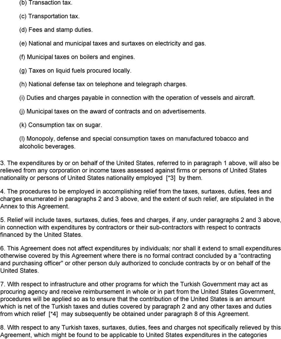 (j) Municipal taxes on the award of contracts and on advertisements. (k) Consumption tax on sugar. (l) Monopoly, defense and special consumption taxes on manufactured tobacco and alcoholic beverages.