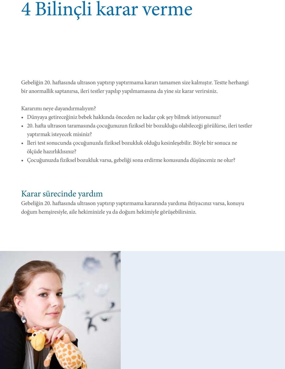 Dünyaya getireceğiniz bebek hakkında önceden ne kadar çok şey bilmek istiyorsunuz? 20.