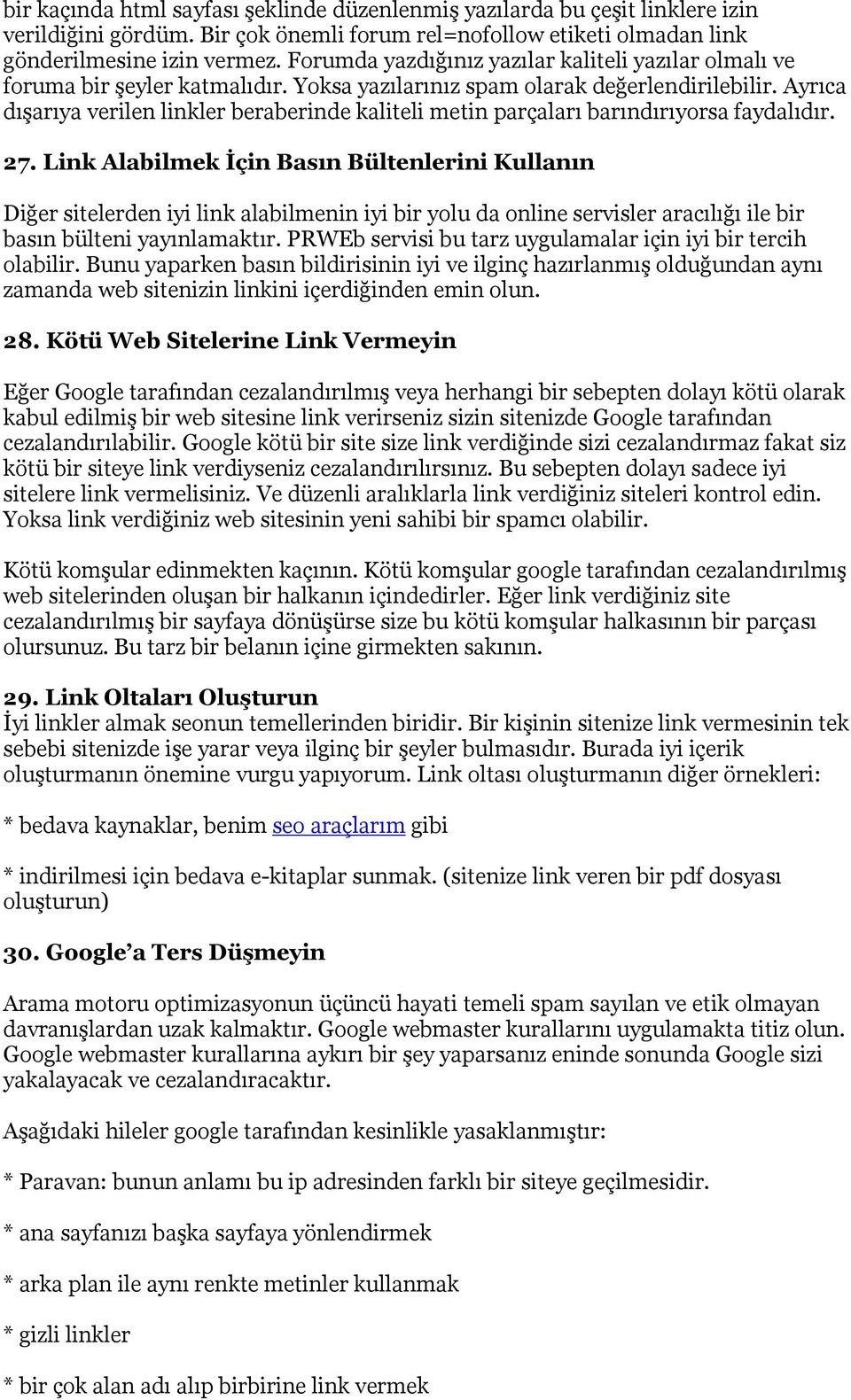 Ayrıca dışarıya verilen linkler beraberinde kaliteli metin parçaları barındırıyorsa faydalıdır. 27.