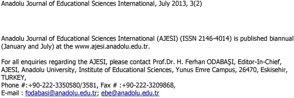 Ferhan ODABAŞI, Editor-In-Chief, AJESI, Anadolu University, Institute of Educational Sciences, Yunus Emre Campus,