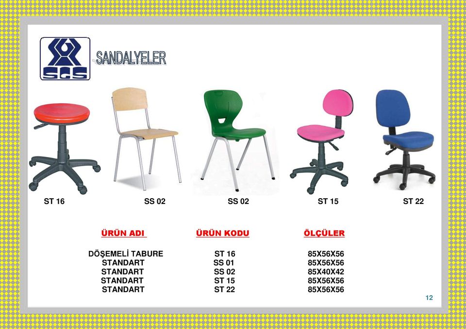 STANDART SS 01 85X56X56 STANDART SS 02 85X40X42