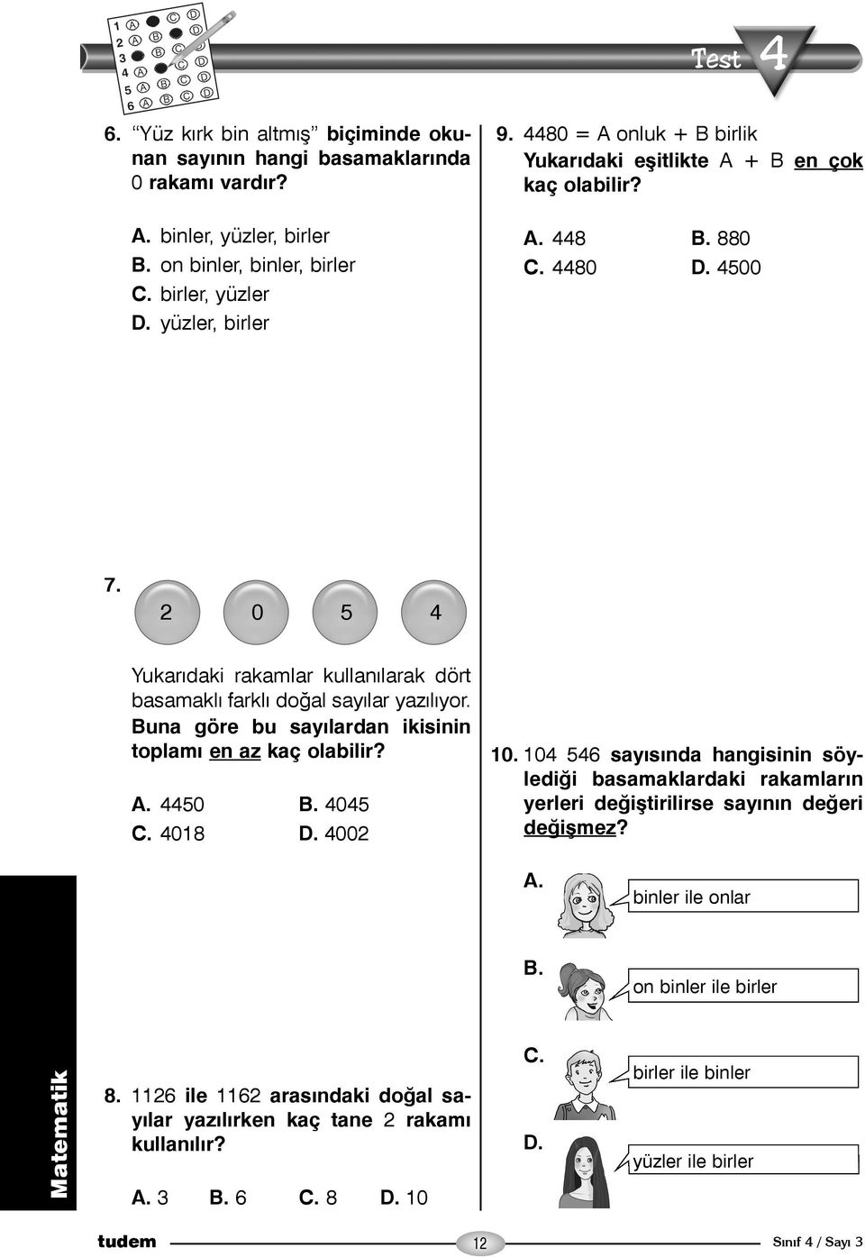 Buna göre bu sayýlardan ikisinin toplamý en az kaç olabilir? A. 50 B. 05 C. 018 D. 002 10.