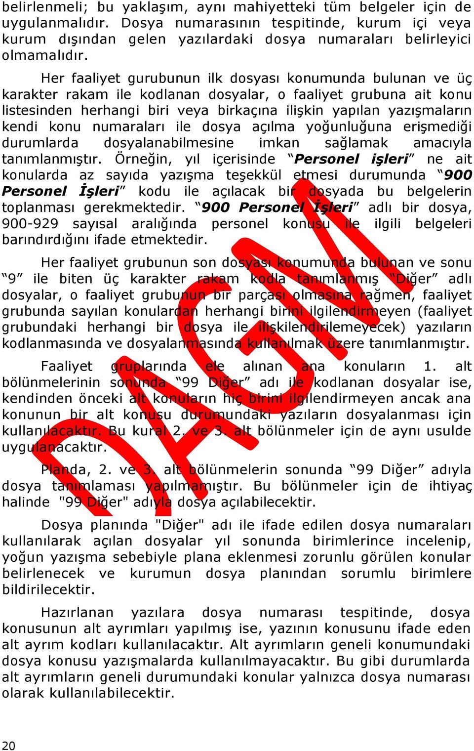 kendi konu numaraları ile dosya açılma yoğunluğuna erişmediği durumlarda dosyalanabilmesine imkan sağlamak amacıyla tanımlanmıştır.