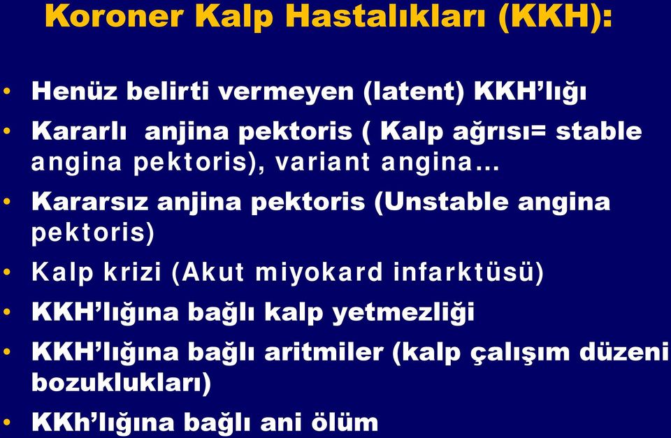 (Unstable angina pektoris) Kalp krizi (Akut miyokard infarktüsü) KKH lığına bağlı kalp