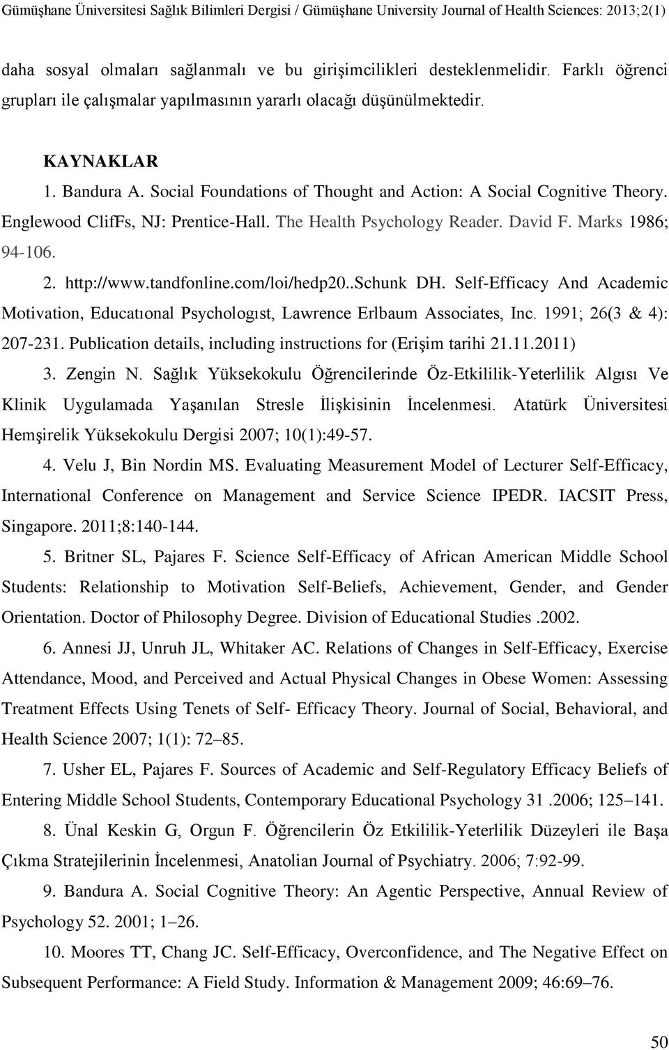 com/loi/hedp20..schunk DH. Self-Efficacy And Academic Motivation, Educatıonal Psychologıst, Lawrence Erlbaum Associates, Inc. 1991; 26(3 & 4): 207-231.