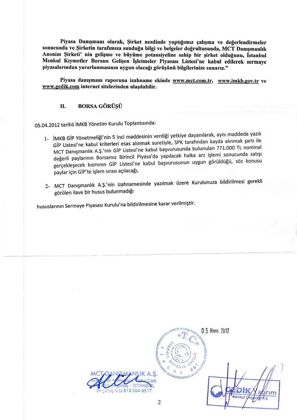 giiriiqiinii bilgilerinize sunartz"" Piyasa danrgrnanr raporuna izahname ekinde www.mct.com.tr, www.imkb.gov.tr ve www.gedik.com internet sitelerinden ulagrlabilir. II" BosA conugti 05.O4.