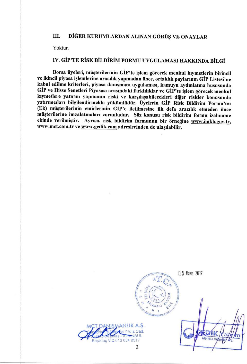 paylarrnm GiP Listesi'ne kabul cdilme kriterleri, piyasa danrgmanr uygulamasr, kamuyu aydrnlatma hususunda GiP ve Hisse Senetleri Piyasasr arasindaki farkhhklar ve GiP'te iqlem giirecek menkul