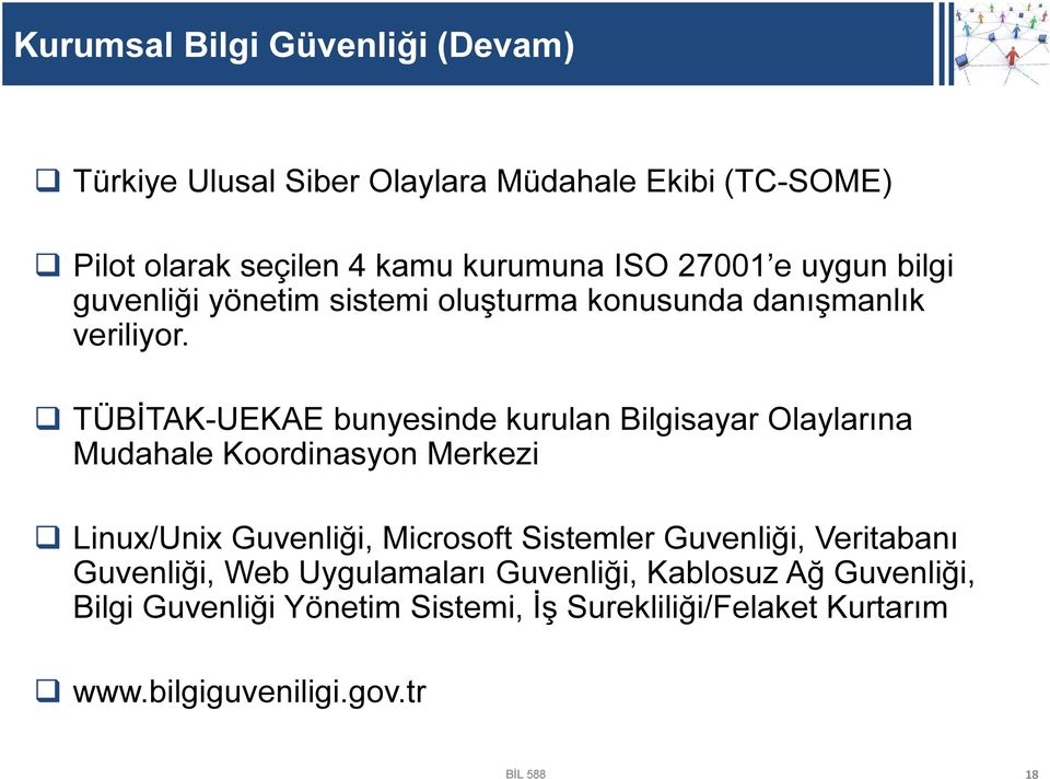 TÜBİTAK-UEKAE bunyesinde kurulan Bilgisayar Olaylarına Mudahale Koordinasyon Merkezi Linux/Unix Guvenliği, Microsoft Sistemler