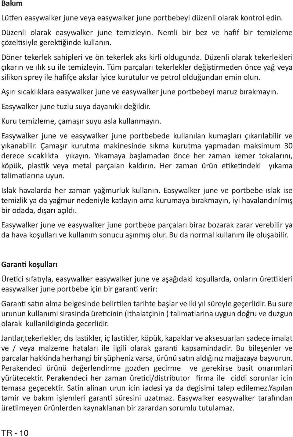 Tüm parçaları tekerlekler değiştirmeden önce yağ veya silikon sprey ile hafifçe akslar iyice kurutulur ve petrol olduğundan emin olun.